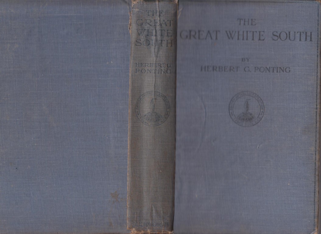 cover image of The Great White South, or, With Scott in the Antarctic, being an account of experiences with Captain Scott's South Pole Expedition and of the nature life of the Antarctic, for sale in New Zealand 