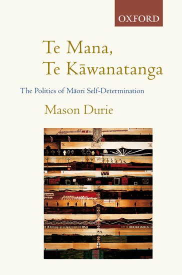 cover image of Te Mana, Te Kawanatanga : The Politics of Maori Self-determination
