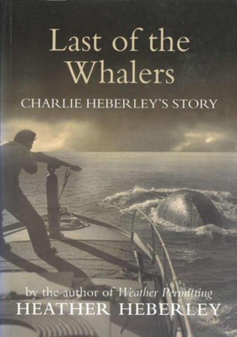 cover image of Last of the Whalers Charlie Heberley's Story, for sale in New Zealand 