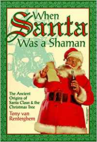 cover image of When Santa was a Shaman the ancient origins of Santa Claus and the Christmas Tree, for sale in New Zealand 